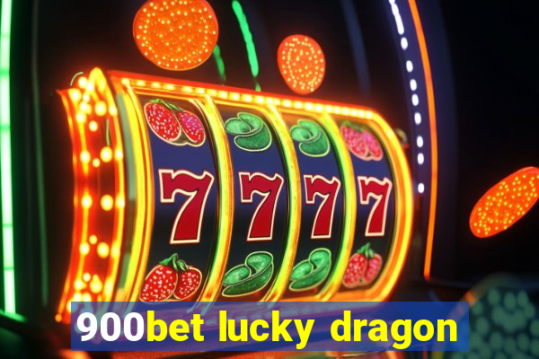 900bet lucky dragon